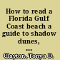 How to read a Florida Gulf Coast beach a guide to shadow dunes, ghost forests, and other telltale clues from an ever-changing coast /