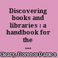 Discovering books and libraries : a handbook for the upper elementary and junior high school grades /