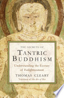 The secrets of Tantric Buddhism : understanding the ecstasy of enlightenment /