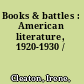 Books & battles : American literature, 1920-1930 /