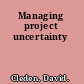 Managing project uncertainty