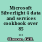 Microsoft Silverlight 4 data and services cookbook over 85 practical recipes for creating rich, data-driven business applications in Silverlight /