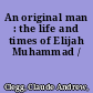 An original man : the life and times of Elijah Muhammad /