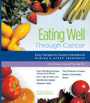 Eating well through cancer : easy recipes & recommendations during & after treatment /