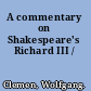 A commentary on Shakespeare's Richard III /