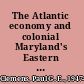 The Atlantic economy and colonial Maryland's Eastern Shore : from tobacco to grain /