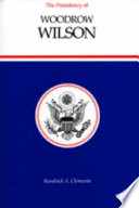 The presidency of Woodrow Wilson /