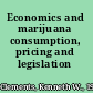 Economics and marijuana consumption, pricing and legislation /