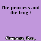 The princess and the frog /