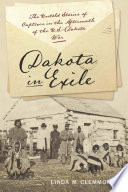 Dakota in Exile The Untold Stories of Captives in the Aftermath of the U.S.-Dakota War /