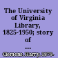 The University of Virginia Library, 1825-1950; story of a Jeffersonian foundation.