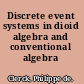 Discrete event systems in dioid algebra and conventional algebra