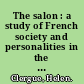 The salon : a study of French society and personalities in the eighteenth century /