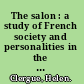 The salon : a study of French society and personalities in the eighteenth century /