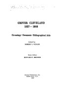 Grover Cleveland, 1837-1908 ; chronology, documents, bibliographical aids /