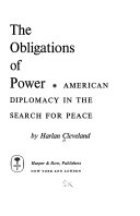 The obligations of power ; American diplomacy in the search for peace.