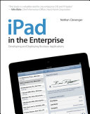 iPad in the enterprise developing and deploying business applications /