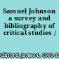 Samuel Johnson a survey and bibliography of critical studies /