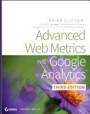 Advanced Web metrics with Google Analytics, third edition