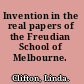 Invention in the real papers of the Freudian School of Melbourne.