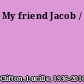 My friend Jacob /