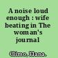 A noise loud enough : wife beating in The woman's journal /