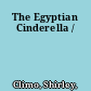 The Egyptian Cinderella /