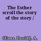 The Esther scroll the story of the story /