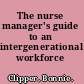 The nurse manager's guide to an intergenerational workforce