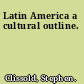 Latin America a cultural outline.