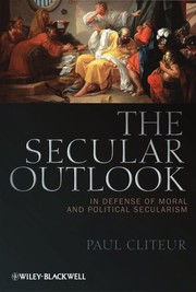 The secular outlook : in defense of moral and political secularism /