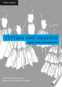 Cutting and draping party and eveningwear : pattern cutting for special occasion clothes. /