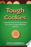 Tough cookies : leadership lessons from 100 years of the Girl Scouts /