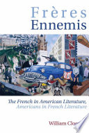 Fr©·res Ennemis The French in American Literature, Americans in French Literature /