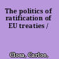 The politics of ratification of EU treaties /