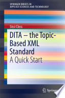 DITA -- the Topic-Based XML Standard : A Quick Start /