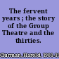 The fervent years ; the story of the Group Theatre and the thirties.