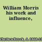 William Morris his work and influence,