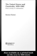 The United States and Cambodia, 1870-1969 from curiosity to confrontation /