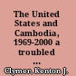 The United States and Cambodia, 1969-2000 a troubled relationship /