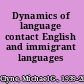 Dynamics of language contact English and immigrant languages /