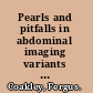 Pearls and pitfalls in abdominal imaging variants and other difficult diagnoses /