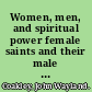 Women, men, and spiritual power female saints and their male collaborators /