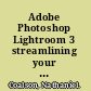 Adobe Photoshop Lightroom 3 streamlining your digital photography process /