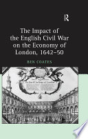 The impact of the English Civil War on the economy of London, 1642-50 /