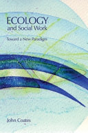 Ecology and social work : towards a new paradigm /