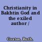 Christianity in Bakhtin God and the exiled author /
