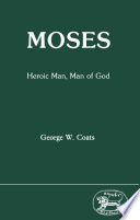 Moses heroic man, man of God /