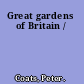 Great gardens of Britain /