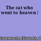 The cat who went to heaven /